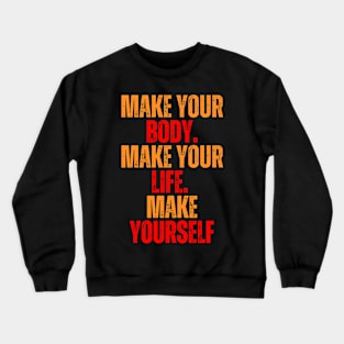 make your body make your life make yourself typography design Crewneck Sweatshirt